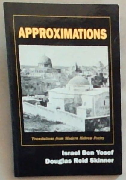 Approximations ; Translations from Modern Hebrew Poetry (SIGNED by both Autors)