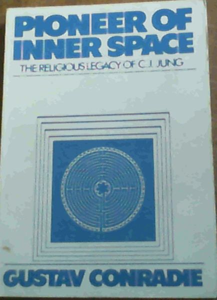 Pioneer of Inner Space The Religious Legacy of C J Jung