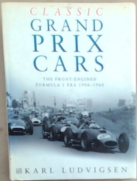 Classic Grand Prix Cars: The Front-Engined Era Formula One 1906-1960