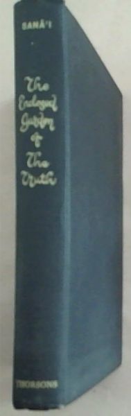 The First Book of the Hadiqatu ' L-Haqiqat or the enclosed garden of the truth of the Hakim Abu L-Majd Majdud Sanai of Ghazna
