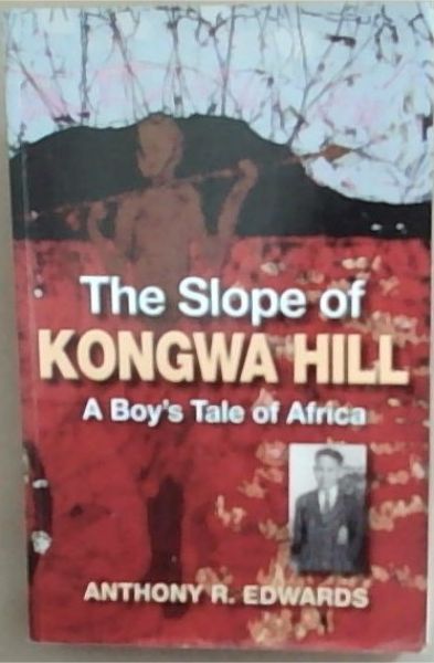 The Slope of Kongwa Hill: A Boy's Tale of Africa