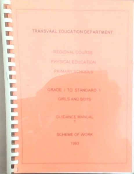 Regional Course Physical Education Primary Schools Grade i to Standard 1 Girls and Boys Guidance Manual 1 Scheme Work