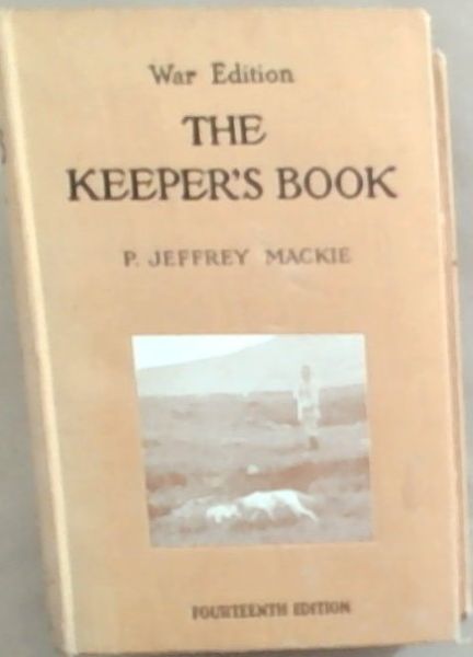 The Keeper's Book: A Guide To The Duties Of A Gamekeeper