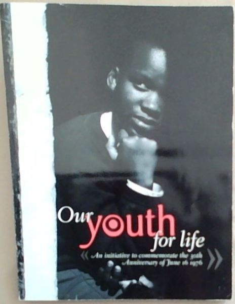 Our Youth For Life An Initiative To Commemorate The 30th Anniversary Of June 16 1976