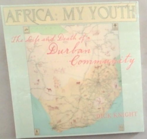 Africa: My Youth: The Life And Death Of A Durban Community