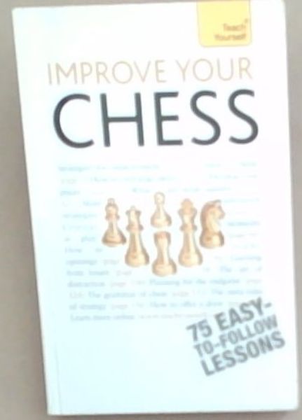 Image for Improve Your Chess (Teach Yourself) Improve Your Chess (Teach Yourself)
