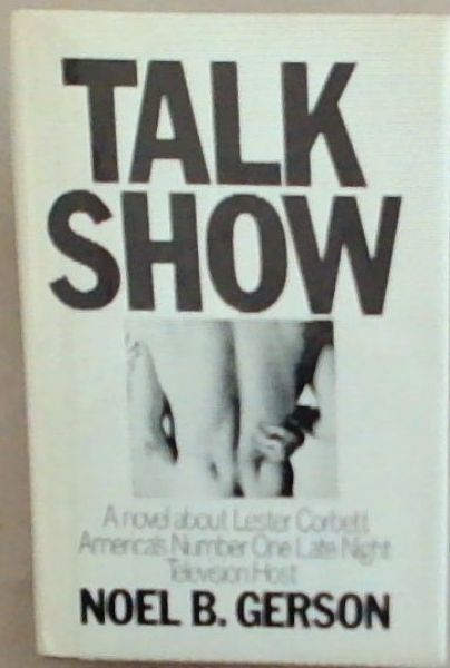 Talk Show : a novel about Lester Corbett, America's number one late night television host
