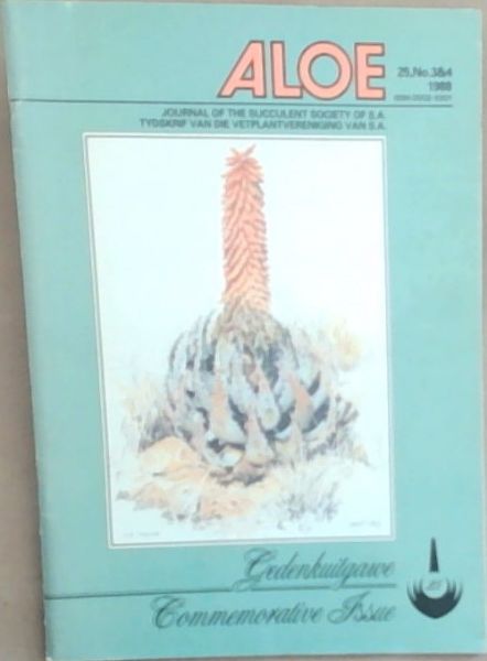 Aloe: Journal of the Succulent Society of S.A./ Tydskrif van die Vetplantvereniging van S.A. 25 No. 3 and 4 1988