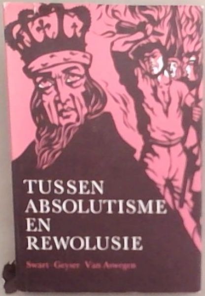 Tussen Absolutisme en Rewolusie: Grepe Uit Die Algemene Geskiedenis van 1660 tot 1789