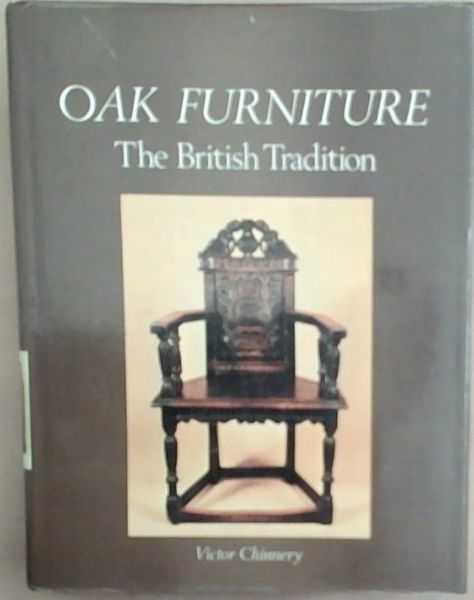 Oak Furniture: The British Tradition, A History of Early Furniture in the British Isles and New England