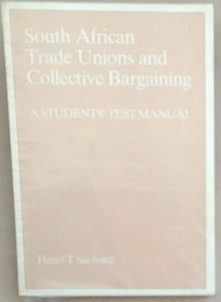 South African Trade Unions and Collective Bargaining: A Students' Test Manual