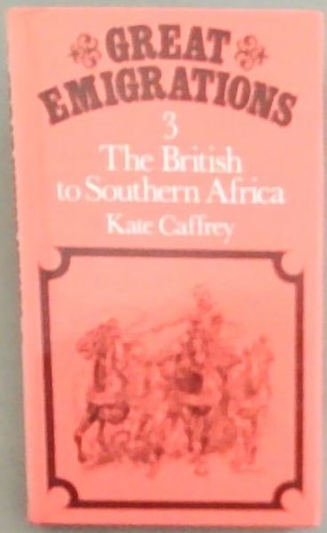 Great Emigrations Volume 3: The British to Southern Africa