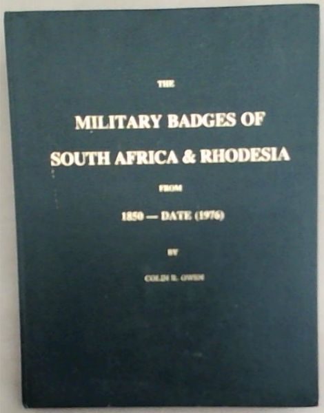 The Military Badges of South Africa and Rhodesia from 1850 to Date (1976)