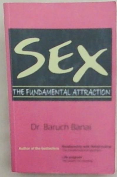 Sex : the fundamental attraction