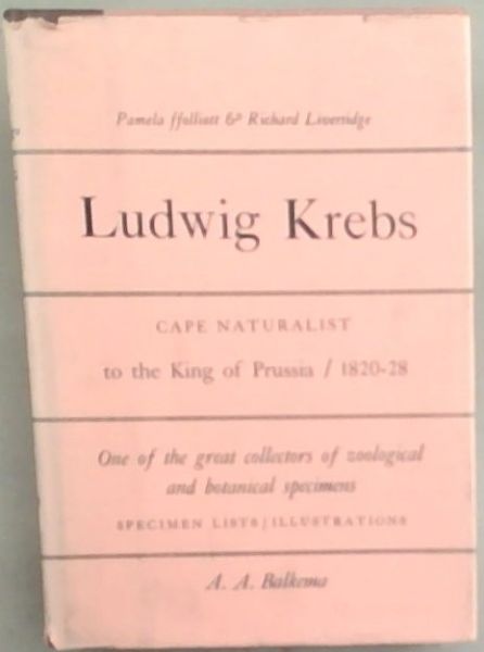Ludwig Krebs: Cape Naturslist to the King of Prussia 1792 to 1844