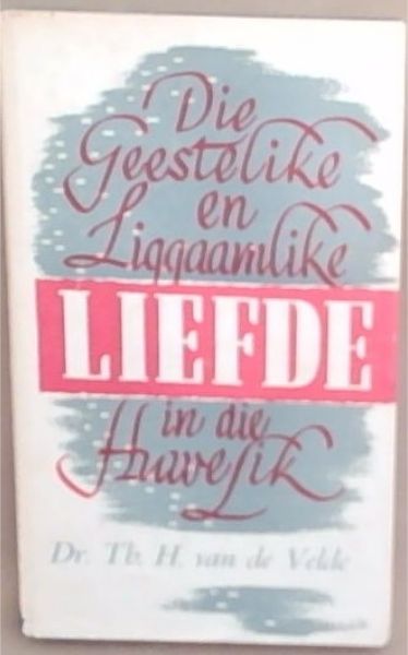 Die Geestelike en Liggaamlike Liefde in die Huwelik