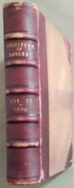 Journal of the Institute of Bankers Volume XVII Year 1896