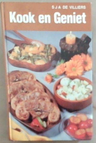 Kook en Geniet : Suid-Afrikaanse Kook - en Resepteboek