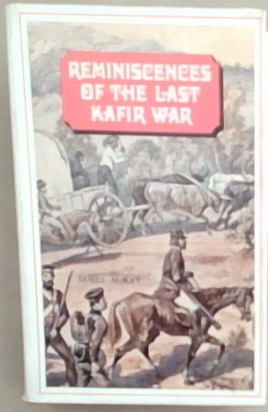 Reminiscences of the Last Kafir War
