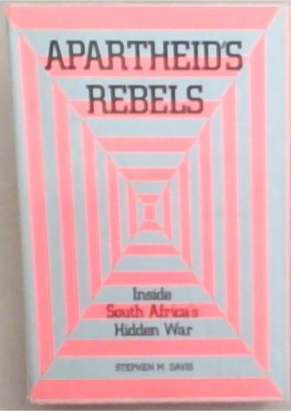 Apartheid's Rebels; Inside South Africa's Hidden War