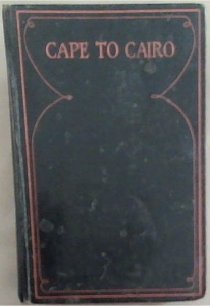 Cape to Cairo : the record of a historic motor journey