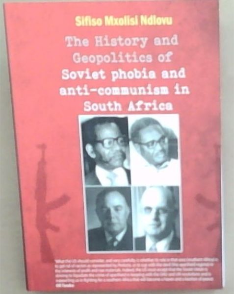 History And Geopolitics Of Soviet Phobia And Anti Communism In South Africa
