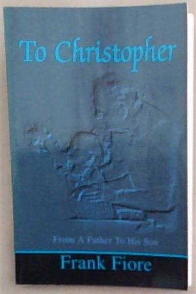 To Christopher: From A Father To His Son