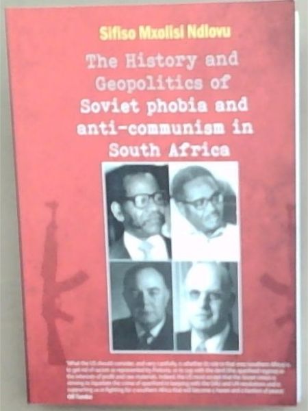 History And Geopolitics Of Soviet Phobia And Anti Communism In South Africa