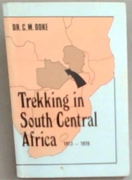 Trekking In South -Central Africa 1913 - 1919 [Signed]