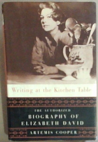 Writing at the Kitchen Table: The Authorized Biography of Elizabeth David