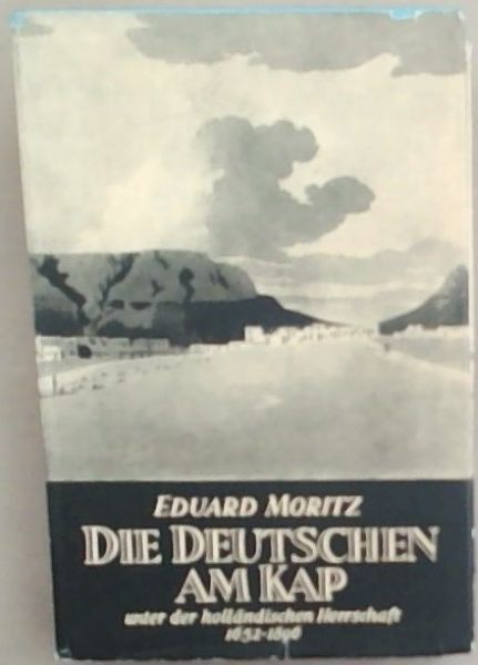 Die Deutschen Am Kap unter der hollandischen Herrschaft 1652 to 1806