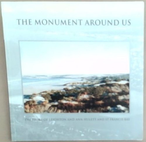 The Monument Around Us. The Story of Leighton and Ann Hulett and St Francis Bay