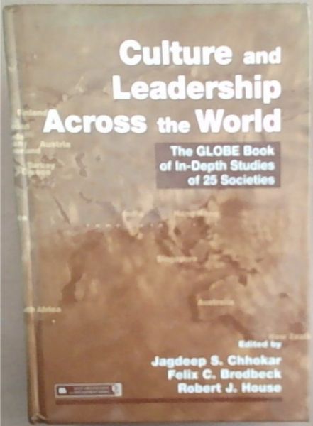 Culture and Leadership Across the World: The GLOBE Book of In-Depth Studies of 25 Societies (Organization and Management Series)