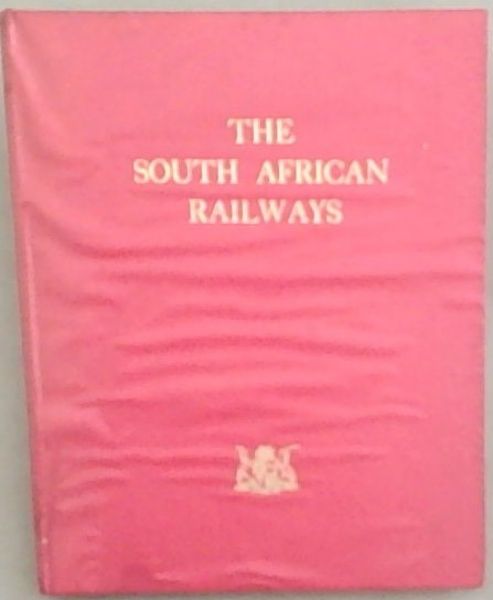 The South African Railways : History , Scope and Organisation
