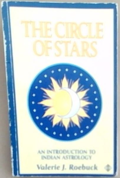The Circle of Stars: An Introduction to Indian Astrology