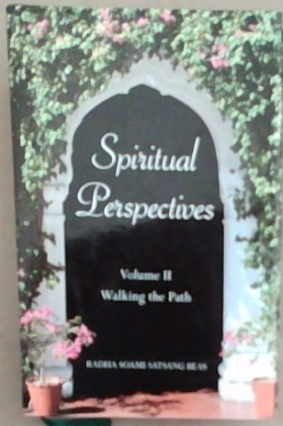 Spiritual Perspectives : Maharaj Charan Singh Answers Questions 1960-1990; Volume II, Walking the Path