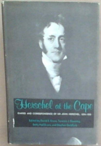 Herschel at the Cape: Diaries and Correspondence of Sir John Herschel, 1834-1838