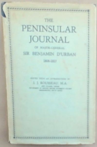 The Peninsular Journal of Major-General Sir Benjamin D'Urban 1808 - 1817