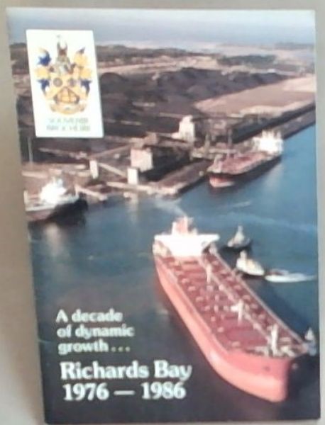 A Decade of Dynamic Growth: Richards Bay 1976-1986 (Souvenir Brochure)