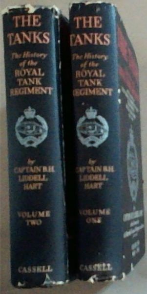 The Tanks: The History Of THe Royal Tank Regiment And Its Predecessors Heavy Branch Machine-Gun Corps, Tank Corps and Royal Tank Corps 1914*1945