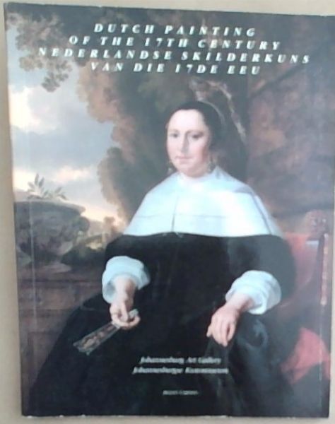 Dutch Painting of the 17th Century/ Nederlandse Skilderkuns van die 17de Eeu