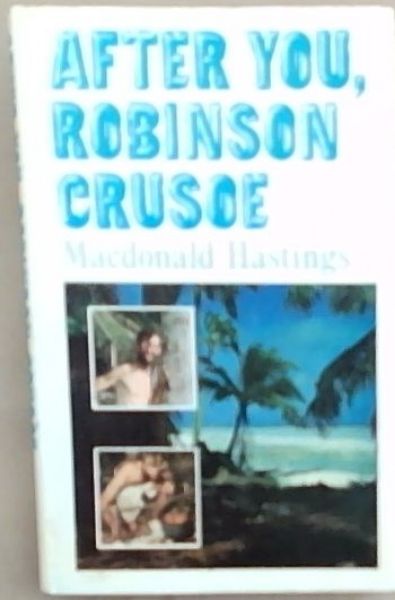 After you, Robinson Crusoe: A practical guide for a desert islander