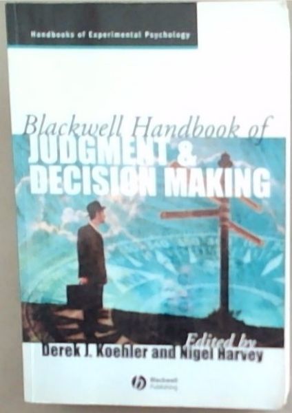 Blackwell Handbook of Judgment and Decision Making