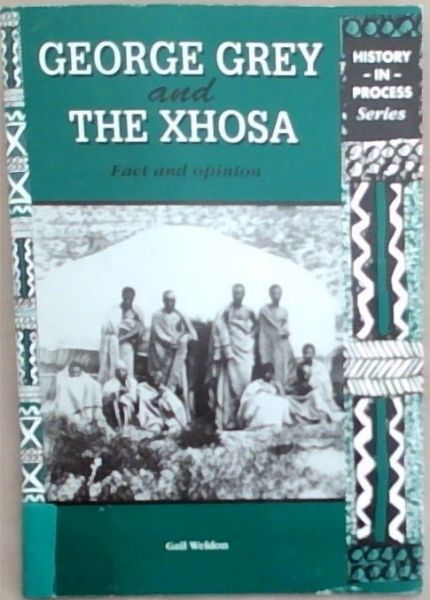 George Grey and The Xhosa: Fact and Opinion