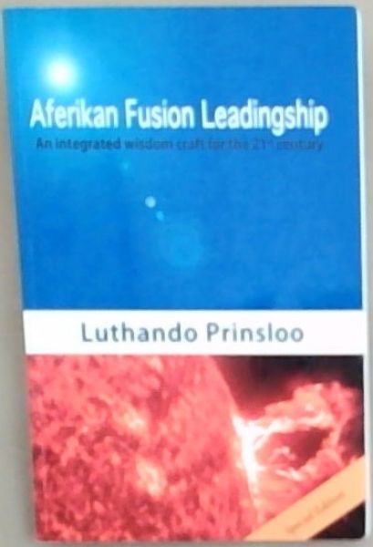 Aferikan Fusion Leadingship - An integrated wisdom craft for the 21st century [Signed]