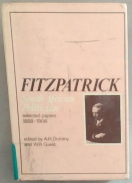 Fitzpatrick: South African politician : selected papers, 1888-1906