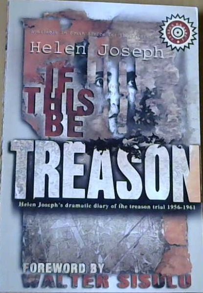 If This Be Treason;Helen Joseph's Diary Of The Treason Trail 1956 - 1961