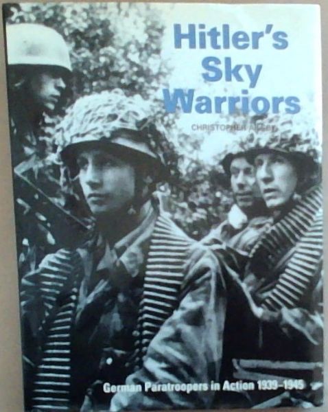 Hitler's Sky Warriors : German Paratroopers in Action, 1939-45