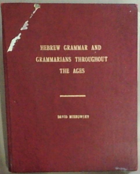 Hebrew Grammar and Grammarians Throughout the Ages [Thesis]