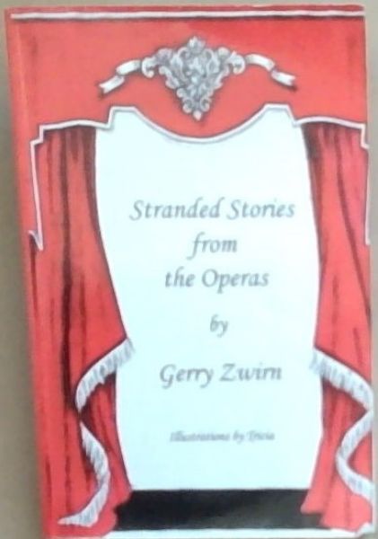 Stranded Stories from the Operas - A Humorous Synopsis of the Great Operas.